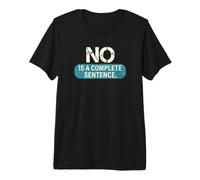 NO is A Complete Sentence Recovery Empowerment Premium T-Shirt