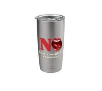 No is A Complete Sentence Stainless Steel Insulated Tumbler