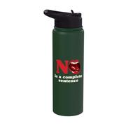 No is A Complete Sentence Stainless Steel Insulated Water Bottle