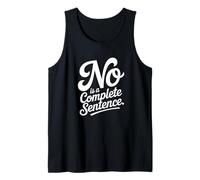 NO is a Complete Sentence Tank Top