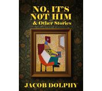 No, It’s Not Him & Other Stories