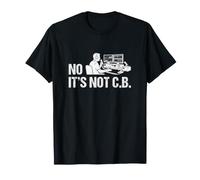 No It's Not CB Ham Radio Operator HF DX Fun T-Shirt
