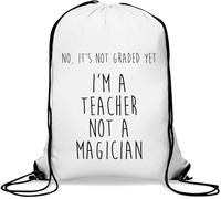 No It's Not Graded Yet I'm A Teacher Not A Magician Gym Sack Casual Drawstring Bag White