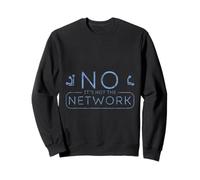 No It's Not The Network Programmer Tech Joke Sweatshirt
