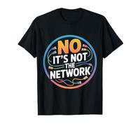 No It's Not The Network Programmer Tech Joke |- T-Shirt