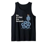 No It's Not The Network Programmer Tech Joke |- Tank Top