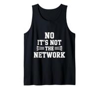 No It's Not The Network Programmer Tech Joke ||- Tank Top