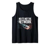 No It's Not The Network Programmer Tech Joke - Tank Top