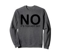 No Its Too Hot Out Anti Summer Hate Summer It's Too Hot Sweatshirt