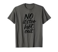 No Its Too Hot Out Anti Summer Hate Summer It's Too Hot T-Shirt
