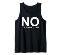No Its Too Hot Out Anti Summer Hate Summer It's Too Hot Tank Top