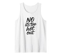 No Its Too Hot Out Anti Summer Hate Summer It's Too Hot Tank Top