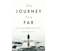 No Journey Too Far: The Eternal Romance of God