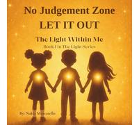 No Judgement Zone LET IT OUT - The Light Within Me (The Light Series)