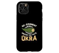 No Judgment Unless You Hate Okra Funny Vegetable Okra Lovers Case for iPhone 11 Pro
