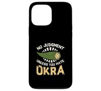 No Judgment Unless You Hate Okra Funny Vegetable Okra Lovers Case for iPhone 13 Pro Max