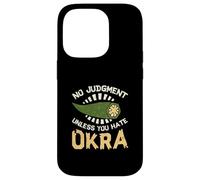 No Judgment Unless You Hate Okra Funny Vegetable Okra Lovers Case for iPhone 14 Pro