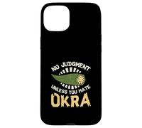 No Judgment Unless You Hate Okra Funny Vegetable Okra Lovers Case for iPhone 15 Plus