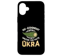 No Judgment Unless You Hate Okra Funny Vegetable Okra Lovers Case for iPhone 16 Plus