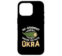 No Judgment Unless You Hate Okra Funny Vegetable Okra Lovers Case for iPhone 16 Pro