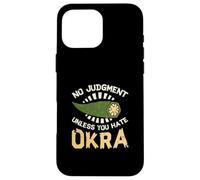 No Judgment Unless You Hate Okra Funny Vegetable Okra Lovers Case for iPhone 16 Pro Max