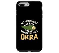 No Judgment Unless You Hate Okra Funny Vegetable Okra Lovers Case for iPhone 7 Plus/8 Plus