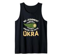No Judgment Unless You Hate Okra Funny Vegetable Okra Lovers Tank Top
