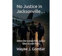 No Justice in Jacksonville…: (When the system fails, justice takes its own path.)