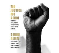 No Justice, No Peace: From the Civil Rights Movement to Black Lives Matter