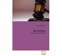 NO JUSTICE: WITHOUT FORGIVENESS