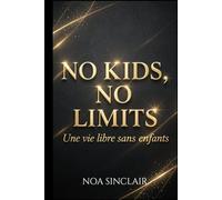 No Kids, No Limits : Une vie libre sans enfants