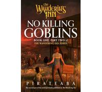 No Killing Goblins: Book One, Part Two in the goblin-filled, slice-of-life LitRPG series and web serial sensation (The Wandering Inn Series)