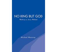 No King but God: Walking as Jesus Walked