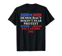 No Kings America Democracy Doesn't Fear Protest Dictators Do T-Shirt