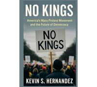 NO KINGS: America’s Mass Protest Movement and the Future of Democracy