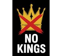 No Kings Composition Notebook: resistance journal, college ruled, 6 x 9 inches, Whether you're an artist, activist, student, or independent thinker, ... ideas, or organizing revolutionary thoughts