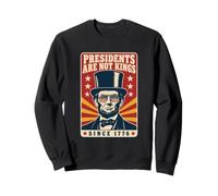 No Kings In America Presidents Are Not Kings Lincoln Sweatshirt