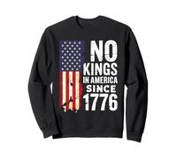 No Kings In America Since 1776 Patriotic Statement Sweatshirt