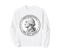 No Kings In America Since 1776 Presidents Are Not Kings Sweatshirt