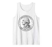 No Kings in America Since 1776 Presidents are Not Kings Tank Top