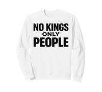 NO KINGS ONLY PEOPLE Equal Rights Freedom Message Statement Sweatshirt