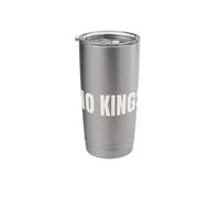 No Kings Political Activism Democracy Statement Stainless Steel Insulated Tumbler
