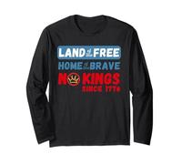 No Kings Since 1776 Land of the Free and Brave Long Sleeve T-Shirt
