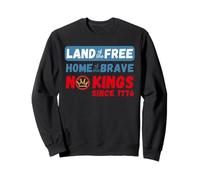 No Kings Since 1776 Land of the Free and Brave Sweatshirt