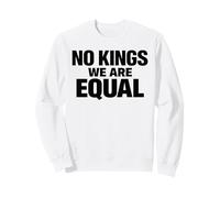 NO KINGS WE ARE EQUAL Freedom Equality Message Minimal Text Sweatshirt
