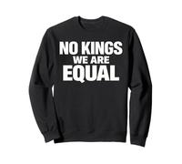 NO KINGS WE ARE EQUAL Freedom Equality Message Minimal Text Sweatshirt