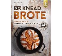 No-Knead-Brote: Unkompliziert backen ohne Knete, Schell.