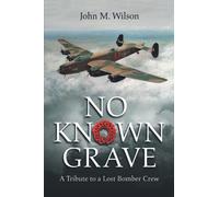 No Known Grave: A Tribute to a Lost Bomber Crew