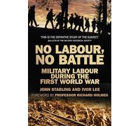 No Labour, No Battle: Military Labour during the First World War