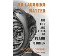 No Laughing Matter The Life and Times of Flann O'Brien 3rd New edition